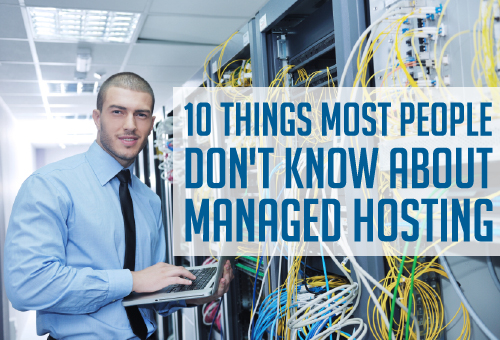 10 things most people don't know about managed hosting