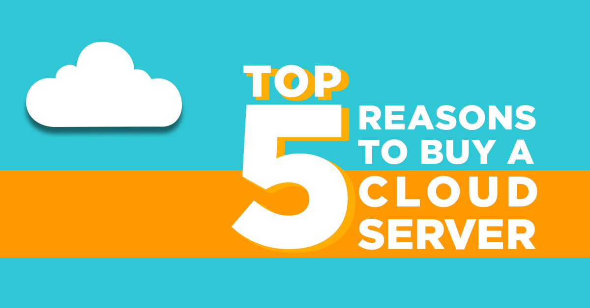 Top 5 reasons to buy a cloud server.