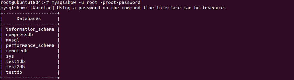 mysqlshow command to show all databases.